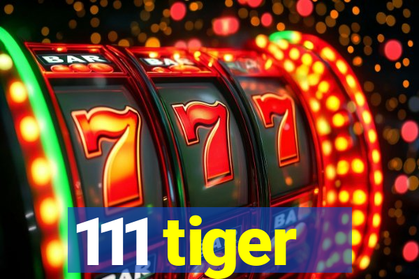 111 tiger